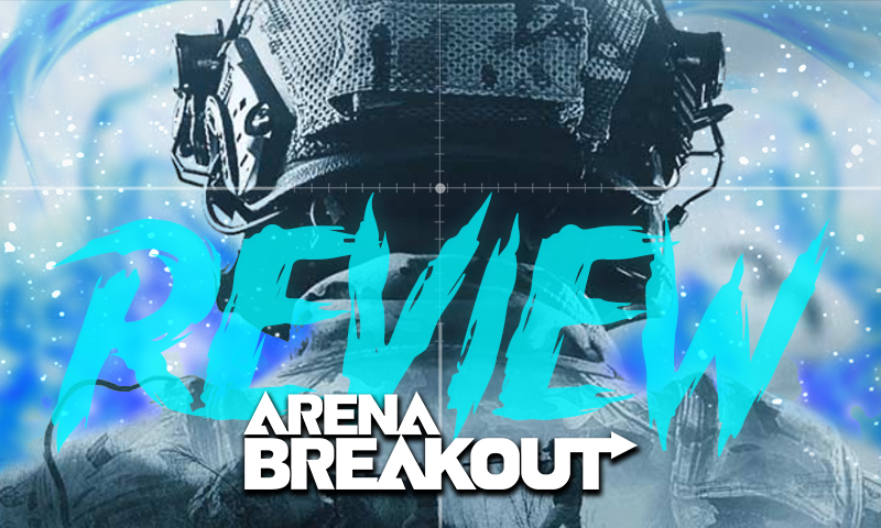 รีวิว Arena Breakout เกมยิง NEXT GEN บนมือถือกราฟิกอลังการเกมเพลย์สุดมันส์
